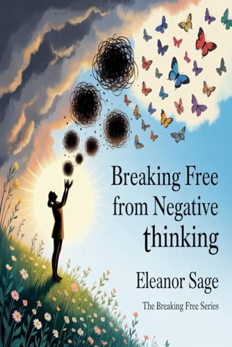 Breaking Free from Negative Thinking