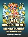 50 Dragon-Themed Miniatures Coloring Book