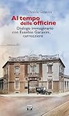 Al tempo delle officine. Dialogo immaginario con Eusebio Garavini, carrozziere