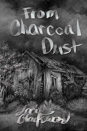 Cover of From Charcoal Dust: Two Young Adults Redefining What it Means to be Family - A coming-of-age story about a transgender man learning to navigate an unforgiving world. by Lark Blackwood