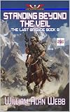 Standing Beyond The Veil (The Last Brigade Book 9)