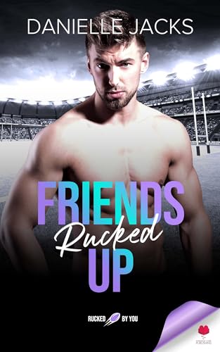 Friends Rucked Up (By: Danielle Jacks) cover