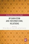 Afghanistan and International Relations (Routledge Advances in South Asian Studies)