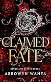 Claimed by Fate: A Why Choose Romantasy Retelling (Blood and Beasts Book 3)