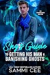 Sky's Guide to Getting His Man & Banishing Ghosts (The Dreamwalkers #1)