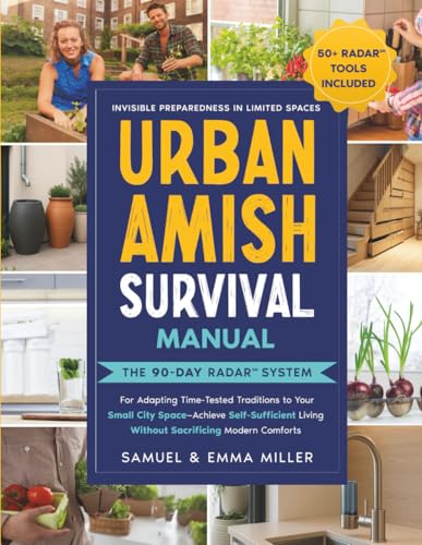 Cover of Urban Amish Survival Manual: The 90-Day RADAR℠ System for Adapting Time-Tested Traditions to Your Small City Space—Achieve Self-Sufficient Living Without Sacrificing Modern Comforts
