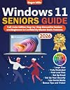 WINDOWS 11 SENIORS GUIDE: [Full Color Visual Edition] Step-by-Step Guide for Seniors and Beginners to Confidently Master Basic Features