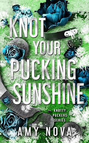 Knot Your Pucking Sunshine (By: Amy Nova) cover