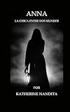 ANNA: La Chica Entre dos Mundos