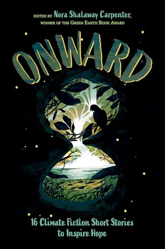 Onward: 16 Climate Fiction Short Stories to Inspire Hope cover