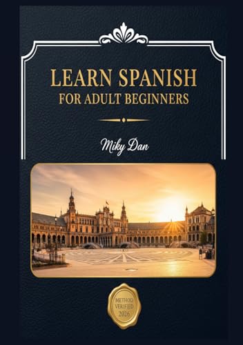 Learn Spanish for Adult Beginners : The Ultimate Step-by-Step Guide