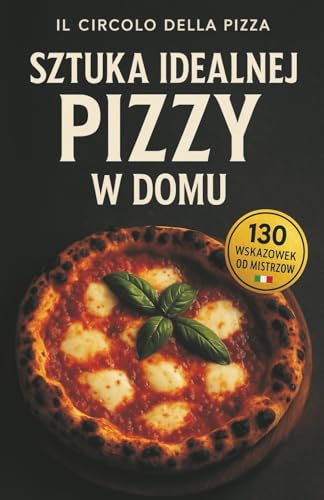 Sztuka idealnej Pizzy w domu