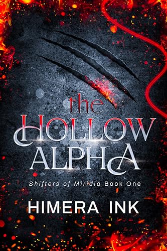 The Hollow Alpha: A Second Chance Rejected Mate Shifter Romance (Shifters of Miridia 1)
