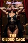 The Gilded Cage: An Omegaverse Dark Romance Featuring Knotting, BDSM, and Forbidden Bonding