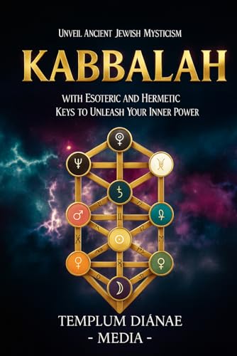Kabbalah: Unveil Ancient Jewish Mysticism, with Esoteric and Hermetic Keys to Unleash Your Inner Power (Esoteric Spirituality)