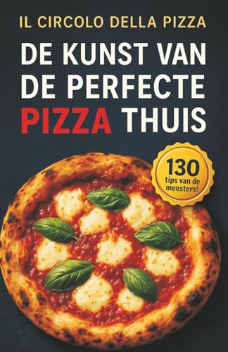 De kunst van de perfecte Pizza thuis