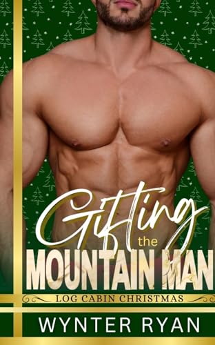 Gifting the Mountain Man (By: Wynter Ryan) cover