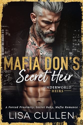 Mafia Don's Secret Heir: A Forced Proximity, Secret Baby, Mafia Romance (Underworld Heirs)