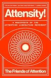 Attensity!: A Manifesto of the Attention Liberation Movement