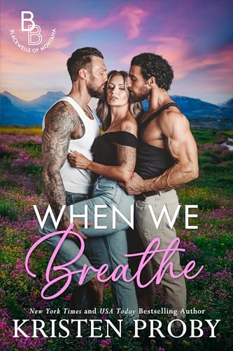 When We Breathe: A Why Choose, MMF, Friends to Lovers Novella (The Blackwells of Montana)