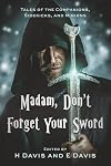 Madam, Don't Forget Your Sword: Tales of the Companions, Sidekicks, and Minions