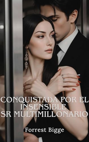 Conquistada por el insensible sr multimillonario: Novela romantica contemporanea