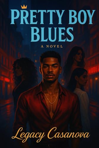 Cover of Pretty Boy Blues: A provocative urban romance about a trans R&B star, three forbidden loves, and the dangerous price of fame. by Legacy Casanova