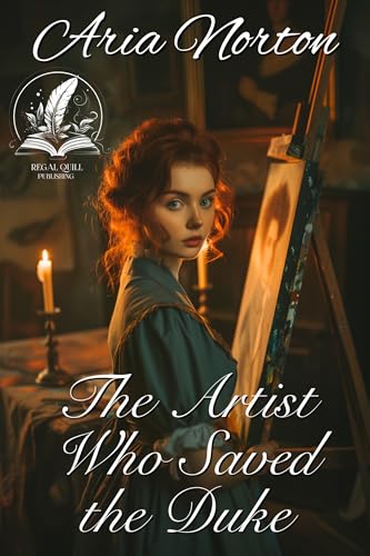 The Artist Who Saved the Duke (By: Aria Norton) cover