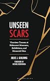 Unseen Scars: Vicarious Trauma at Holocaust Museums, Exhibitions, and Memorial Sites: Golding, Julie J., Berenbaum, Michael: 9798216381204