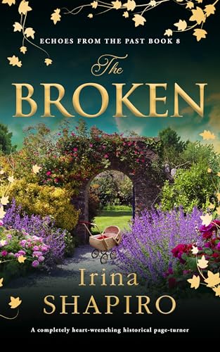 The Broken A Completely Heart Wrenching Historical Page Turner Echoes