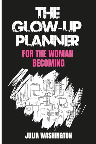 Cover of The Glow-Up Planner: For The Woman Becoming