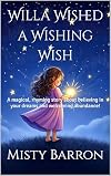 Willa Wished a Wishing Wish: A magical, rhyming story about believing in your dreams and welcoming abundance!