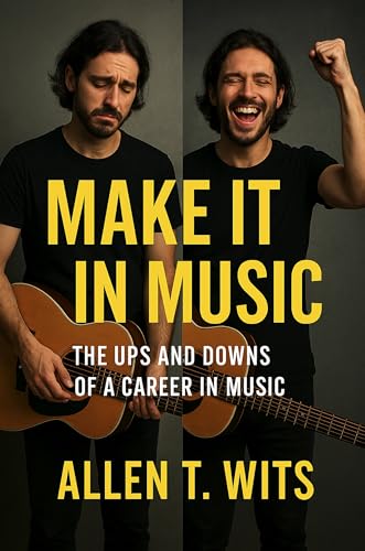 Make It In Music: The Ups & Downs