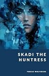 Skadi the Huntress: The Wild Goddess of Winter (The Northern Legends Series)