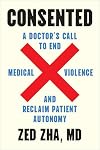 Consented: A Doctor's Call to End Medical Violence and Reclaim Patient Autonomy