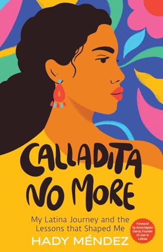 Calladita No More: My Latina Journey and the Lessons that Shaped Me book cover