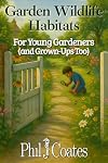 Garden Wildlife Habitats: Creating Nature-Rich Spaces for Young Gardeners and Grown-Ups Too (Compact Guides)