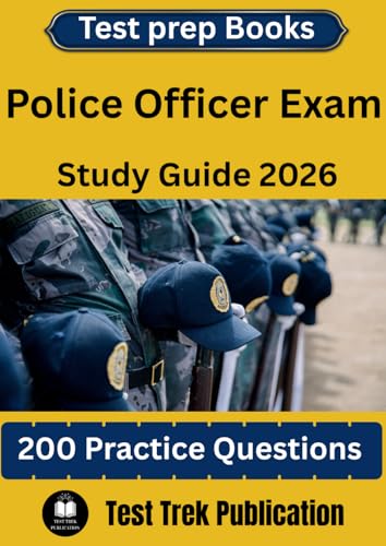 Police Officer Exam Test prep Books Study Guide 2026: 200 Practice Questions