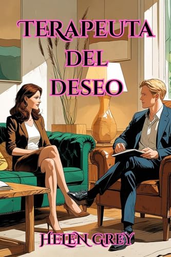Terapeuta del deseo: Novela romántica erótica y thriller psicológico