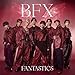 BFX (SG) - FANTASTICS from EXILE TRIBE