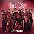 BFX (SG) - FANTASTICS from EXILE TRIBE
