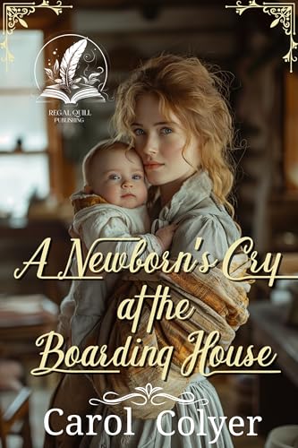 A Newborn’s Cry at the Boarding House (By: Carol Colyer) cover