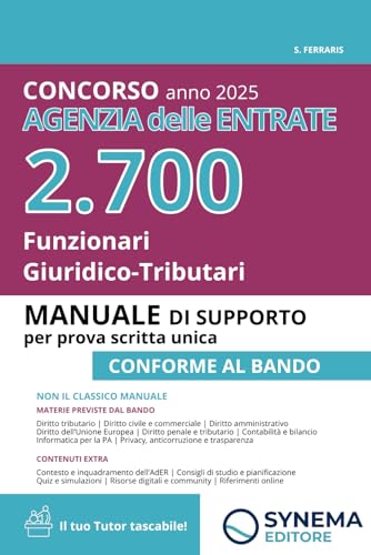 Concorso Agenzia delle Entrate 2025 - 2700 Funzionari Giuridico Tributari - Nuovo Manuale CONFORME AL BANDO: Tutte le materie spiegate semplicemente con tecniche di concorso e riferimenti esterni