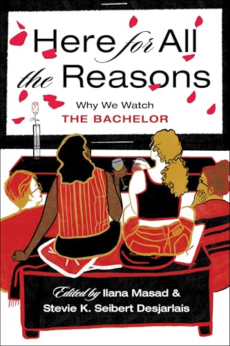 Here For All the Reasons: Why We Watch The Bachelor book cover