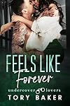 Feels Like Forever (Undercover Lovers Book 7)