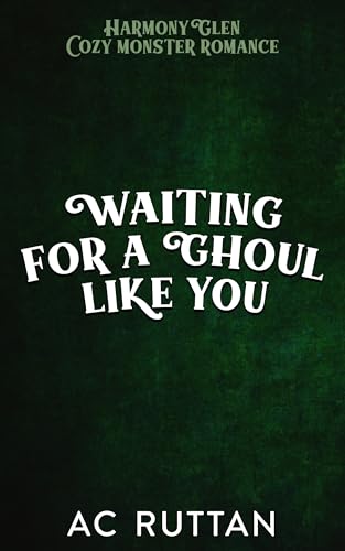 Waiting for a Ghoul Like You (By: AC Ruttan) cover
