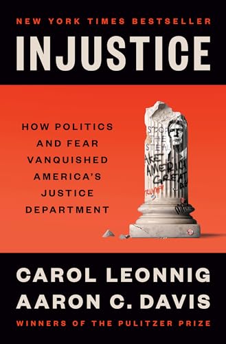 Injustice: How Politics and Fear Vanquished America's Justice Department