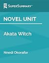 Novel Unit: Akata Witch by Nnedi Okorafor (SuperSummary)