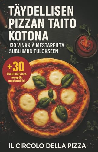Täydellisen pizzan taito kotona