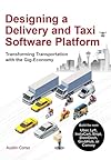 Designing a Delivery and Taxi Software Platform: Transforming Transportation with the Gig-Economy